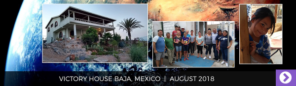 August 2018 - Victory House Baja